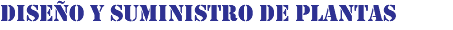 DISEÑO Y SUMINISTRO DE PLANTAS